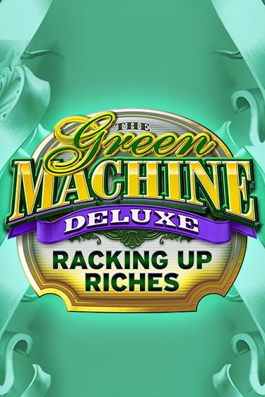 Демо версия игры The Green Machine Deluxe Racking Up Riches | VAVADA BY 